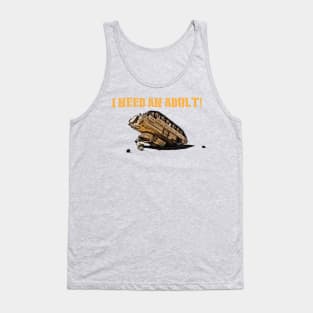 I Need An Adult! Tank Top